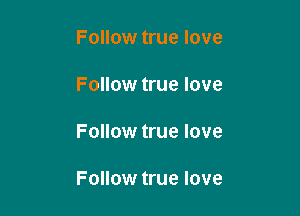 Follow true love

Follow true love

Follow true love

Follow true love