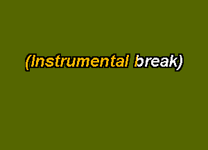 (Instrumental break)