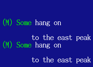 (M) Some hang on

to the east peak
(M) Some hang on

to the east peak
