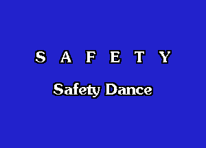 SAFETY

Safety Dance