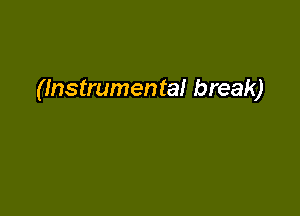 (Instrumental break)