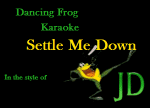Dancing Frog
Karaoke

Settle Mypo