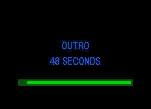 OUTRO
48 SECONDS

Z!