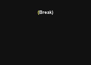 (Break)