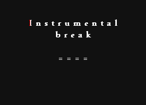 Instrumental

break