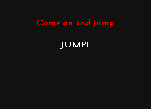 JUMP!