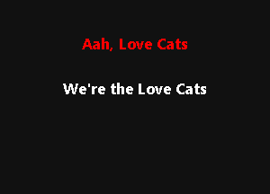 We're the Love Cats