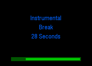 Instrumental
Break
28 Seconds