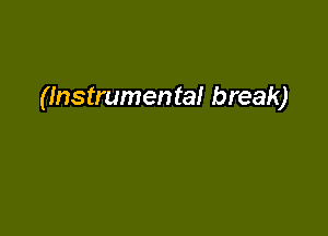 (Instrumental break)