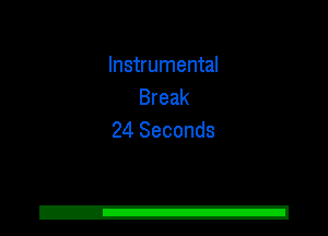 Instrumental
Break
24 Seconds