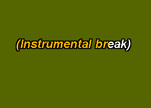 (Instrumental break)