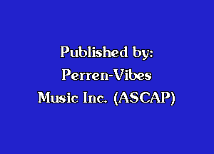 Published by
Perren-Vibes

Music Inc. (ASCAP)