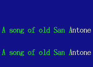 A song of old San Antone

A song of old San Antone