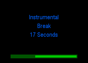 Instrumental
Break
17 Seconds