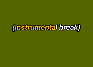 (Instrumental break)