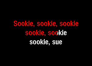 Sookie, sookie, sookie

sookie, sookie
sookie, sue