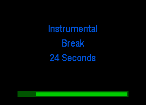 Instrumental
Break
24 Seconds