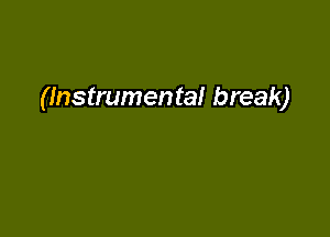 (Instrumental break)