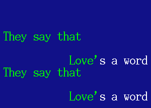 They say that

Lovets a word
They say that

Lovets a word