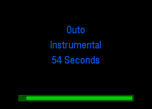 Outo

Instrumental
54 Seconds