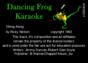 Dancing Frog 4
Karaoke

String Along

AlOZJAOIAU

by Ricky Nelson copyright 1983

This track, it's composition and all affiliates
remain the property of the license holders
and is used under the fair use act for education purposes

WriterSi Jimmy Duncan iRobert Glen Doyle
Publisheri (Q WarnerfChappell Music, Inc