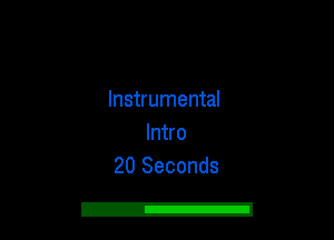 Instrumental

Intro
20 Seconds

E