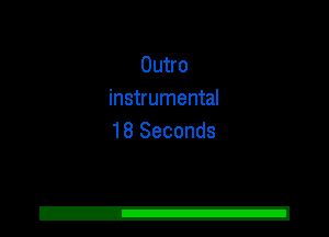 Outro
instrumental
18 Seconds