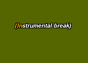 (Instrumental break)