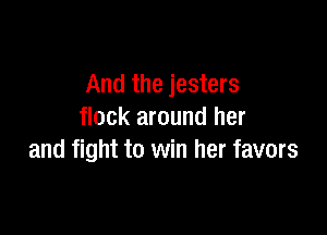 And the jesters

.e bar-stool
3 her throne