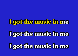 Igot the music in me

I got the music in me

lgot the music in me