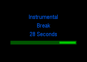 Instrumental
Break

28 Seconds
2!