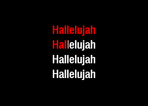 Hallelujah
Hallelujah

Hallelujah
Hallelujah