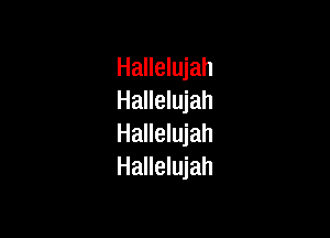 Hallelujah
Hallelujah

Hallelujah
Hallelujah