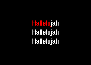 Hallelujah

Hallelujah
Hallelujah