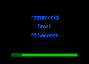 Instrumental
Break
24 Seconds

2!