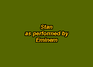 Stan

as perfonned by
Eminem