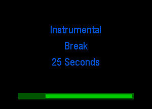 Instrumental
Break
25 Seconds