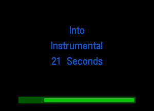 Into
Instrumental
21 Seconds