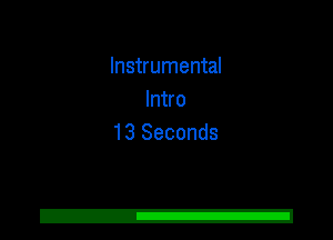Instrumental
Intro
13 Seconds