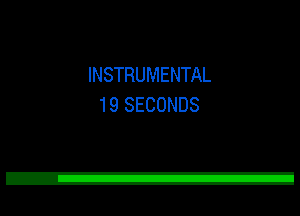 INSTRUMENTAL
19 SECONDS