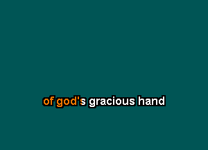 of god's gracious hand