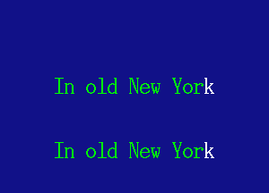 In old New York

In old New York