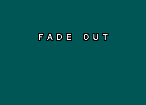 FADE OUT