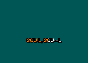 SOU-L, SOU---L