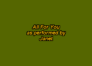All For You

as performed by
Janet