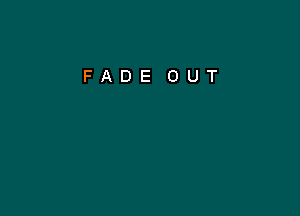 FADE OUT