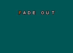 FADE OUT