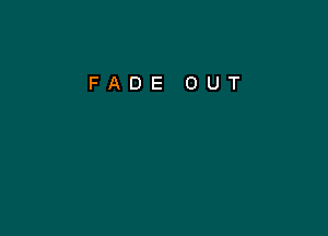 FADE OUT