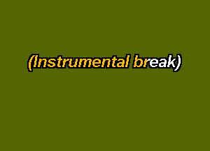 (Instrumental break)