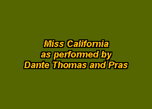 Miss Califomia

as perfonned by
Dante Thomas and Pres